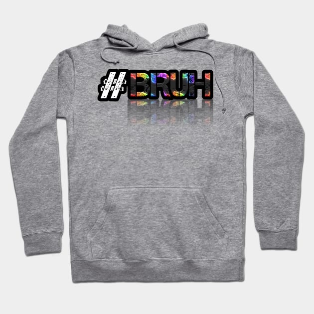 Hashtag Bruh - Trendy Slang Abstract Typography Hoodie by MaystarUniverse